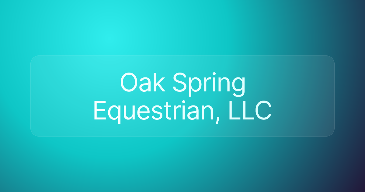 Oak Spring Equestrian, LLC