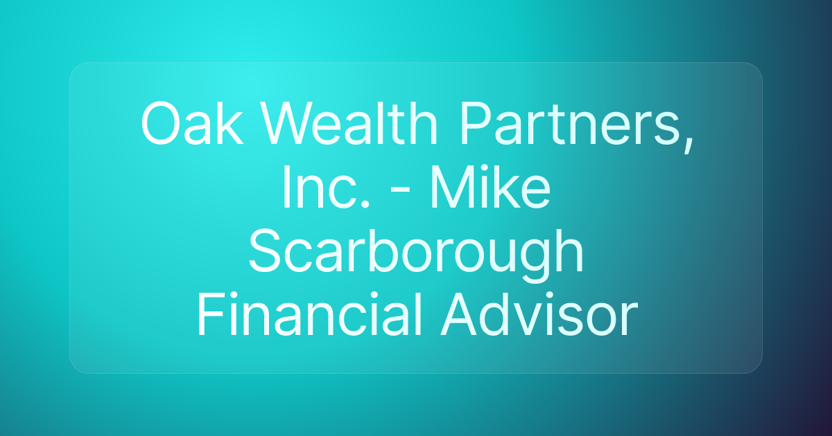 Oak Wealth Partners, Inc. - Mike Scarborough Financial Advisor