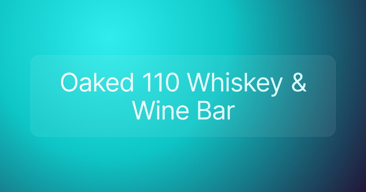 Oaked 110 Whiskey & Wine Bar