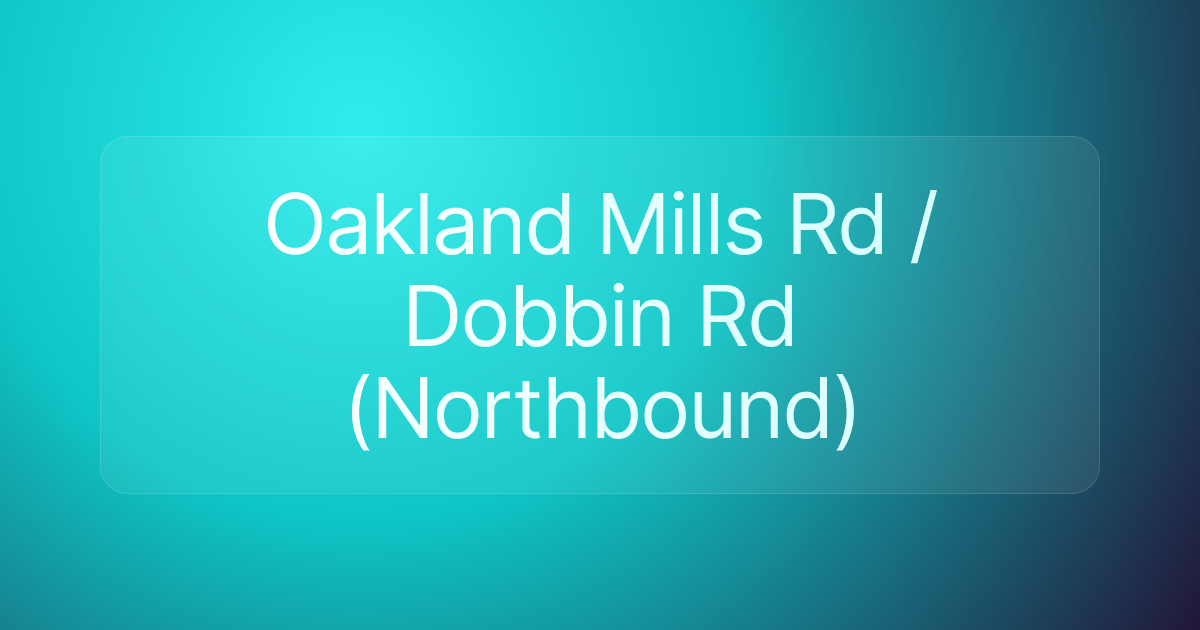Oakland Mills Rd / Dobbin Rd (Northbound)