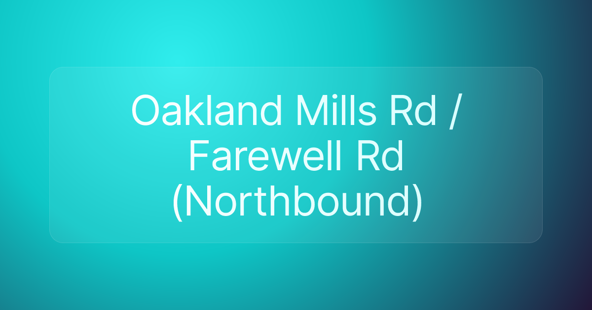 Oakland Mills Rd / Farewell Rd (Northbound)