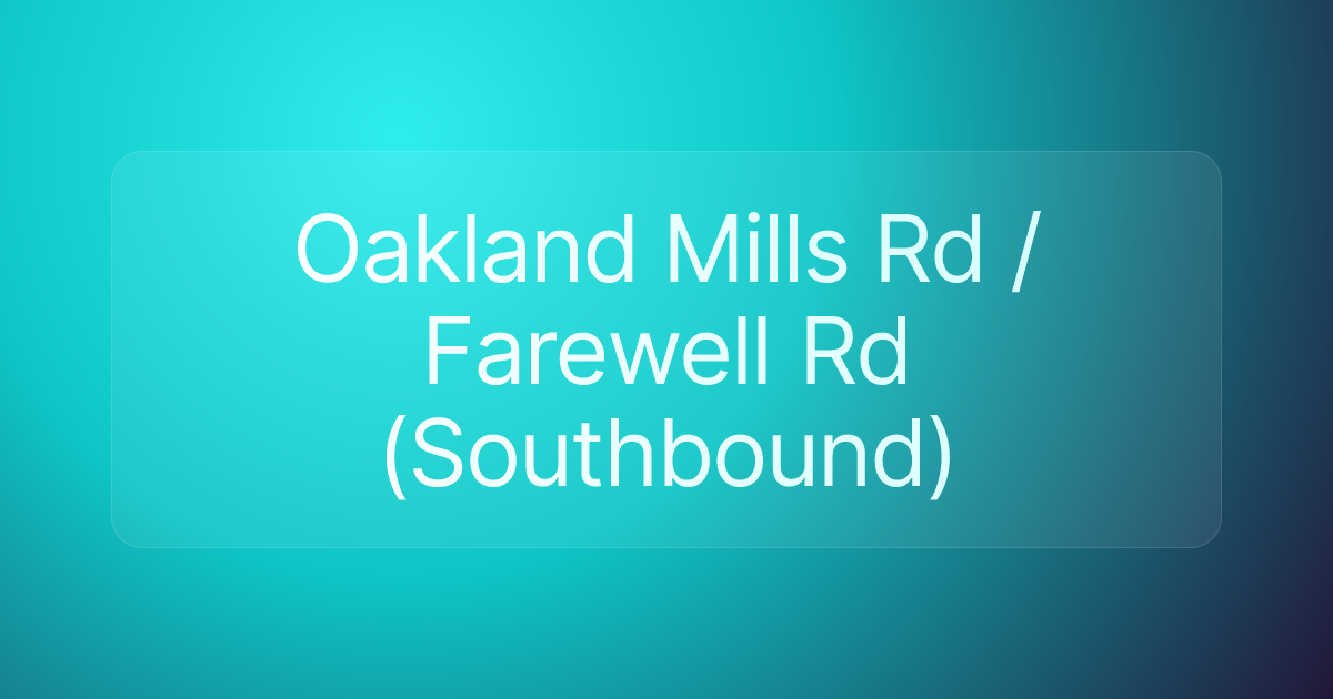 Oakland Mills Rd / Farewell Rd (Southbound)