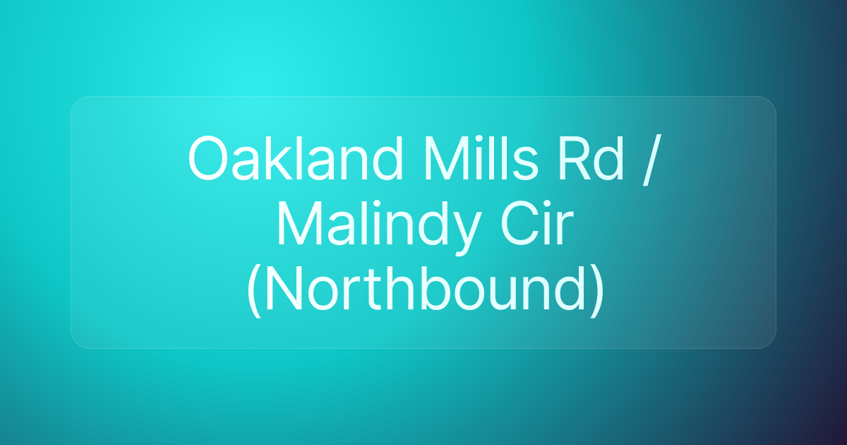 Oakland Mills Rd / Malindy Cir (Northbound)