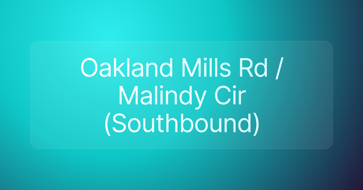 Oakland Mills Rd / Malindy Cir (Southbound)