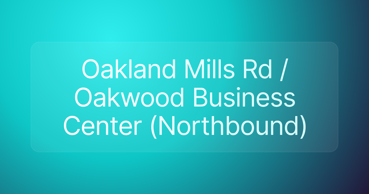 Oakland Mills Rd / Oakwood Business Center (Northbound)