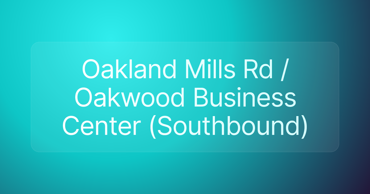 Oakland Mills Rd / Oakwood Business Center (Southbound)