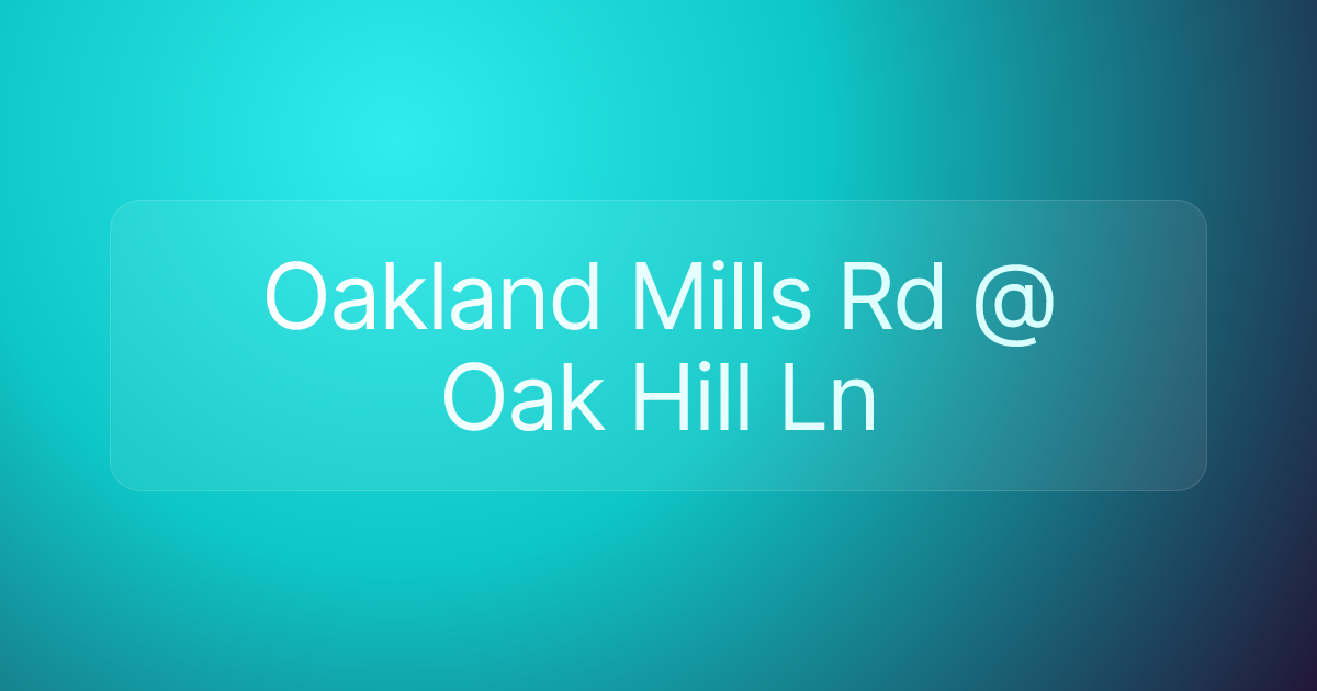 Oakland Mills Rd @ Oak Hill Ln