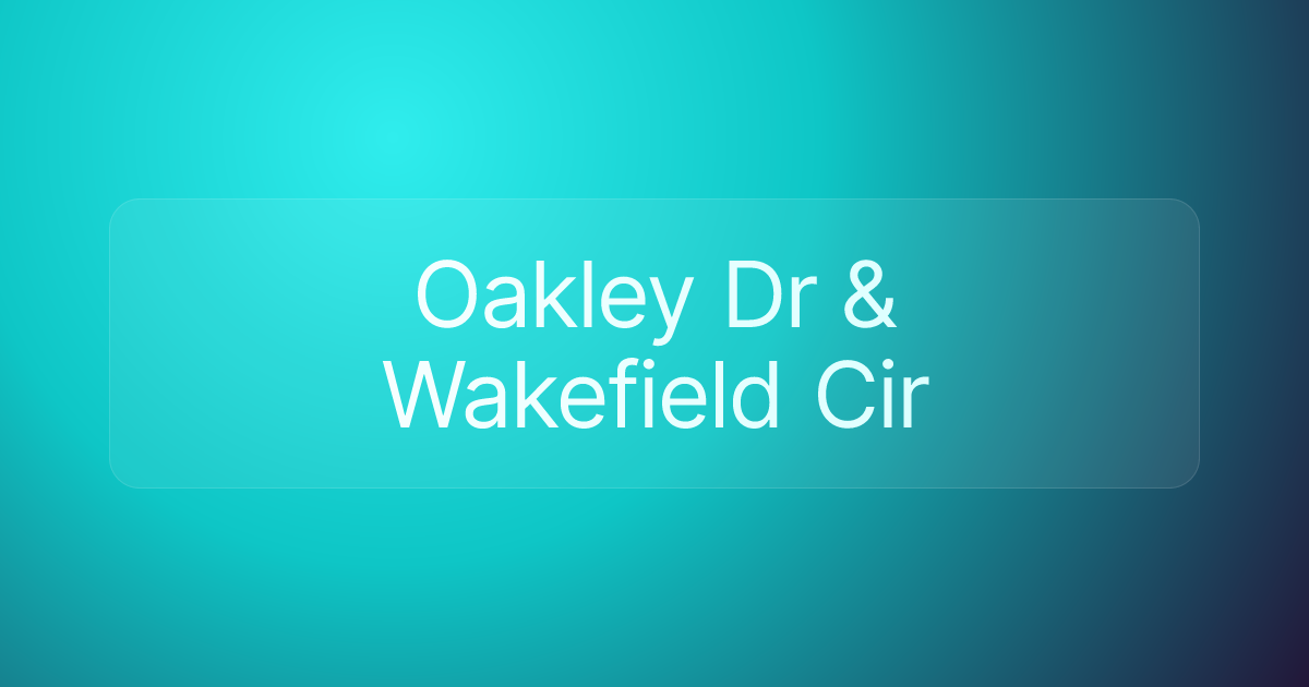 Oakley Dr & Wakefield Cir