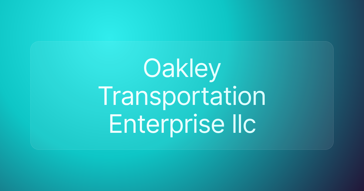 Oakley Transportation Enterprise llc