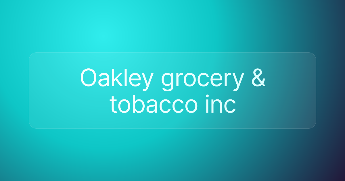 Oakley grocery & tobacco inc