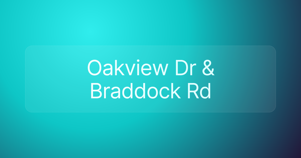 Oakview Dr & Braddock Rd