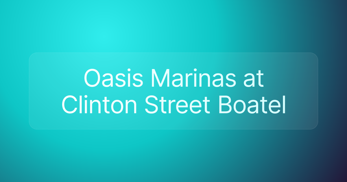Oasis Marinas at Clinton Street Boatel