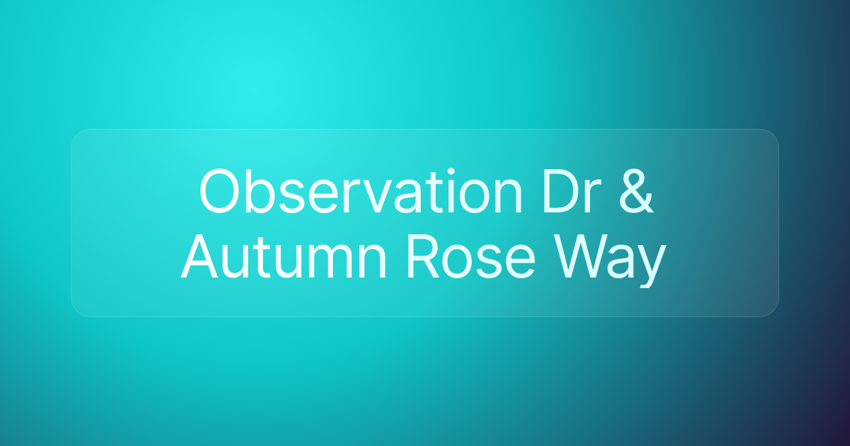 Observation Dr & Autumn Rose Way