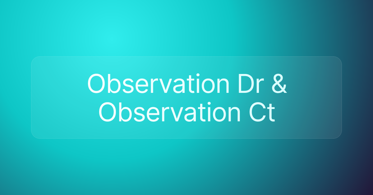 Observation Dr & Observation Ct