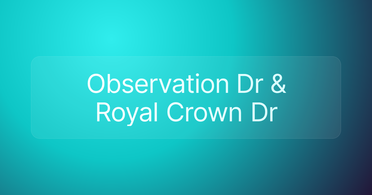 Observation Dr & Royal Crown Dr