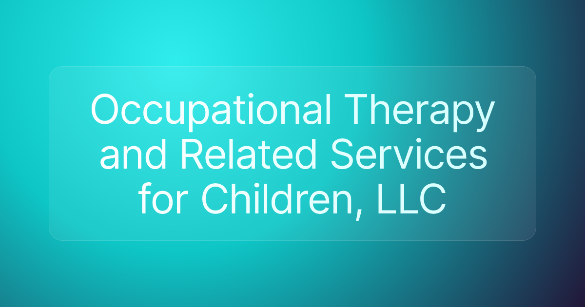 Occupational Therapy and Related Services for Children, LLC