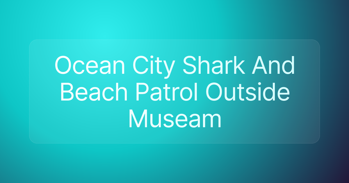 Ocean City Shark And Beach Patrol Outside Museam
