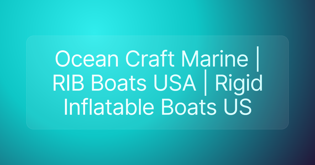 Ocean Craft Marine | RIB Boats USA | Rigid Inflatable Boats US