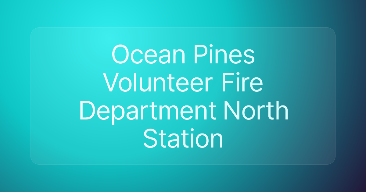 Ocean Pines Volunteer Fire Department North Station