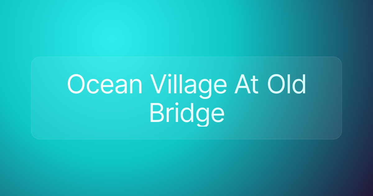 Ocean Village At Old Bridge