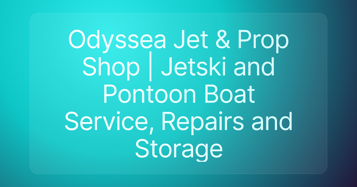 Odyssea Jet & Prop Shop | Jetski and Pontoon Boat Service, Repairs and Storage
