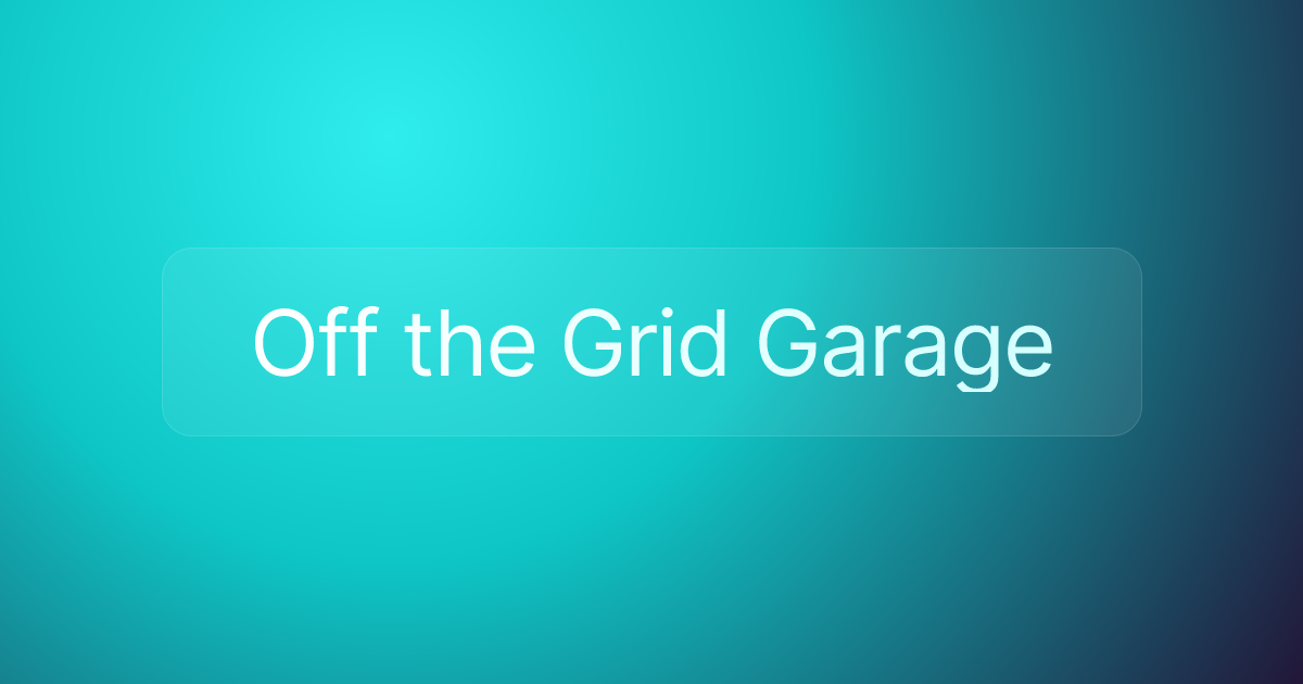 Off the Grid Garage