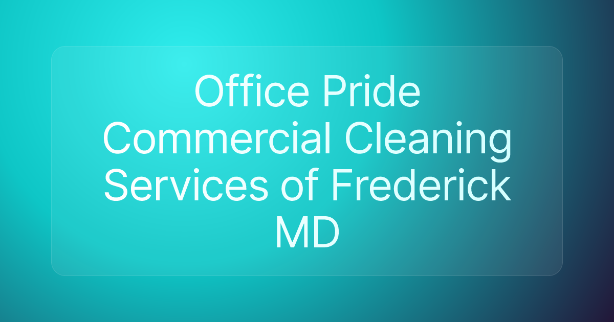 Office Pride Commercial Cleaning Services of Frederick MD