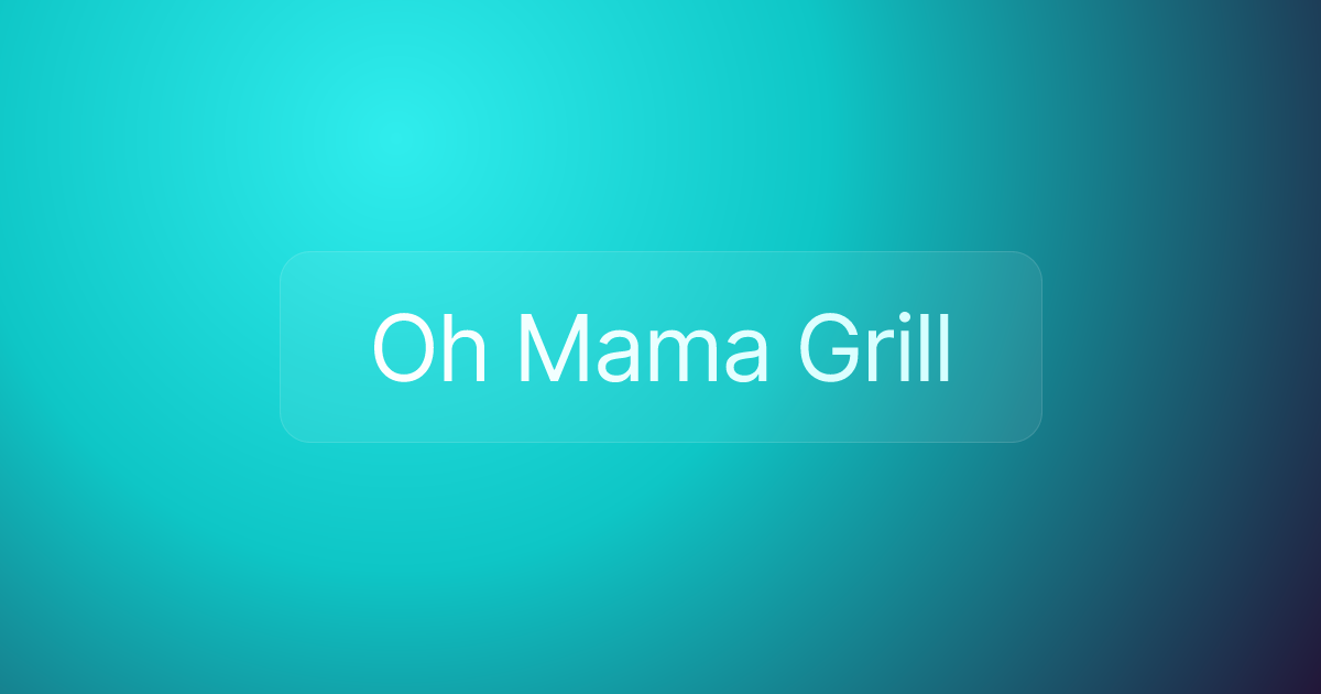 Oh Mama Grill