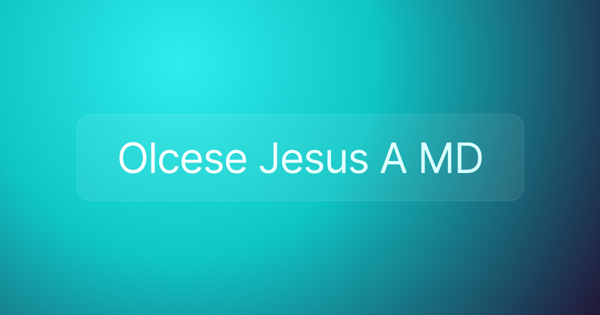 Olcese Jesus A MD
