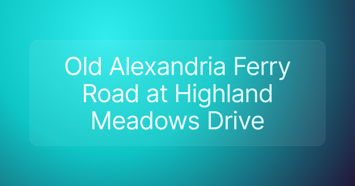 Old Alexandria Ferry Road at Highland Meadows Drive