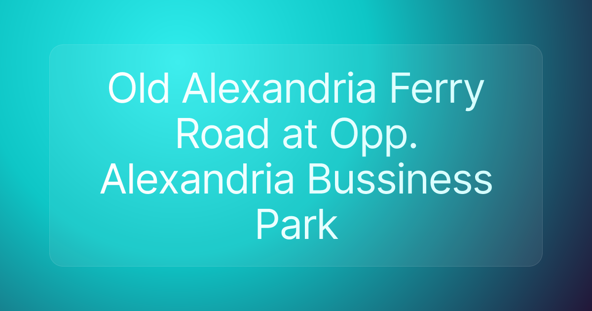 Old Alexandria Ferry Road at Opp. Alexandria Bussiness Park