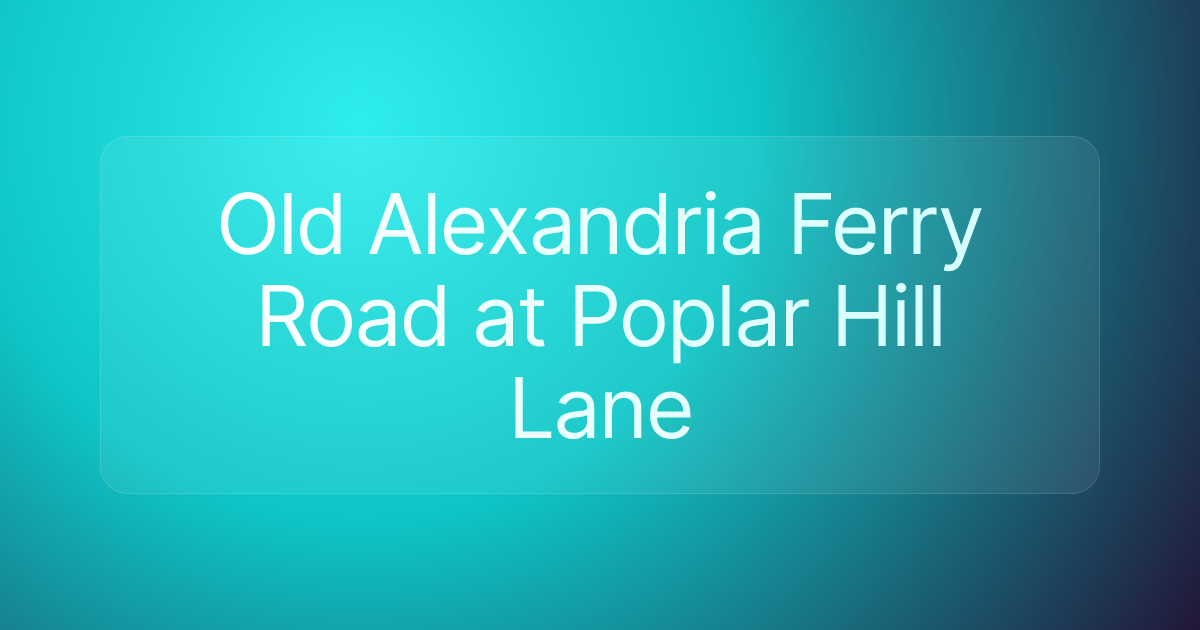 Old Alexandria Ferry Road at Poplar Hill Lane