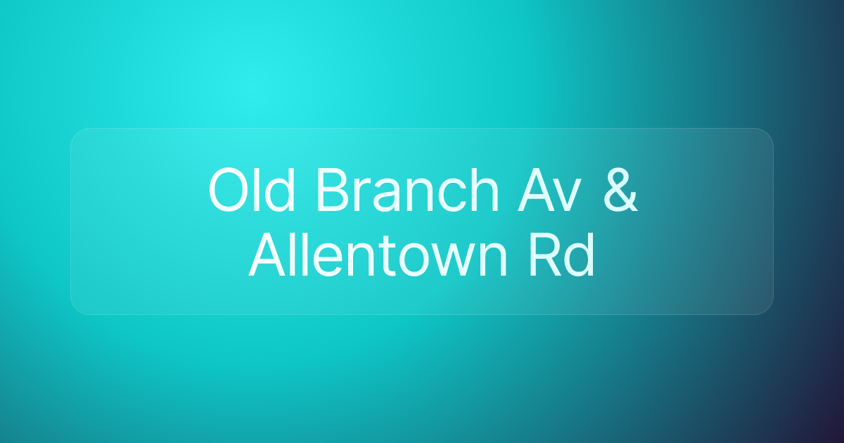 Old Branch Av & Allentown Rd