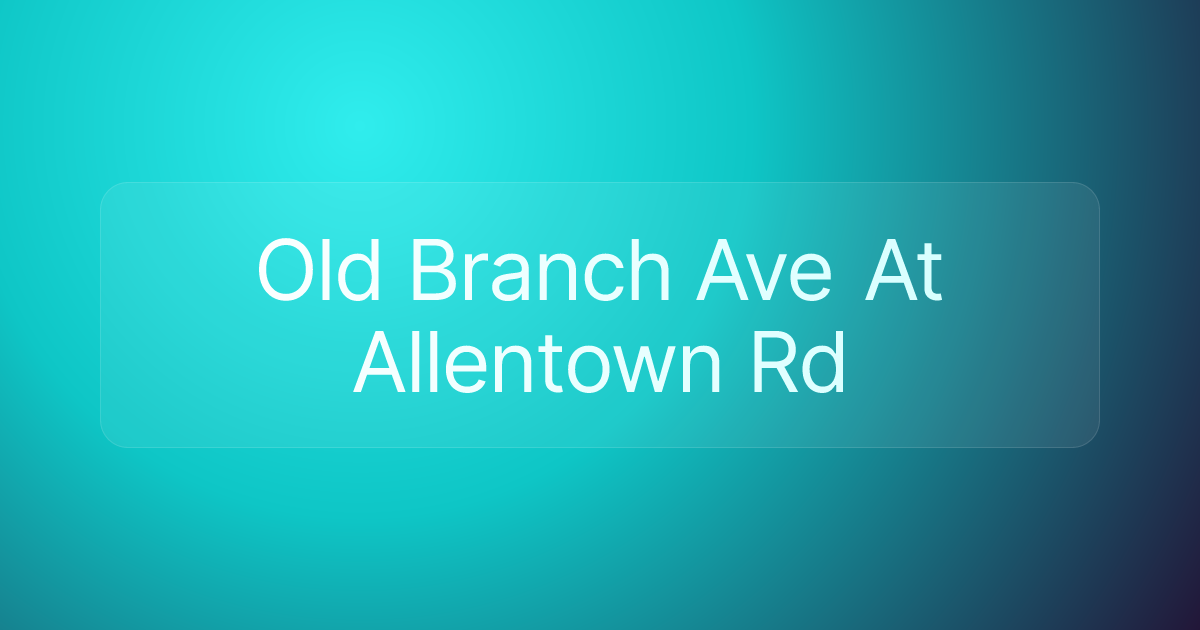 Old Branch Ave At Allentown Rd
