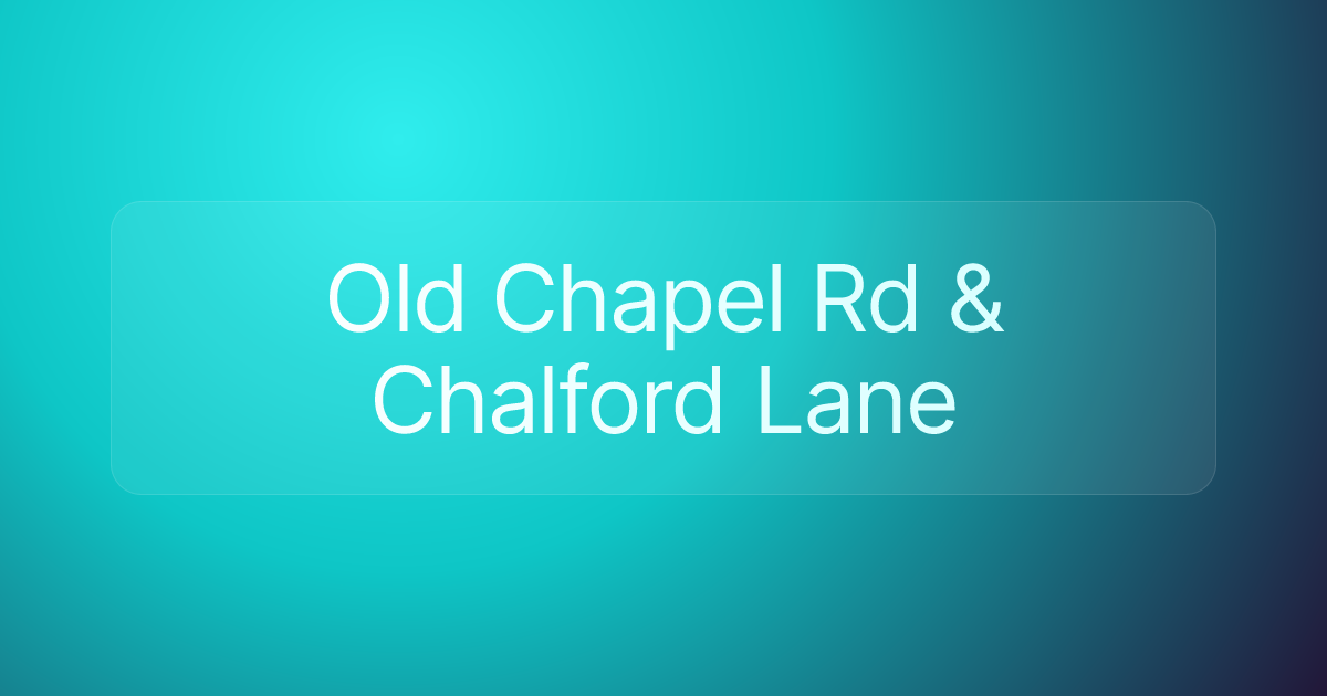 Old Chapel Rd & Chalford Lane