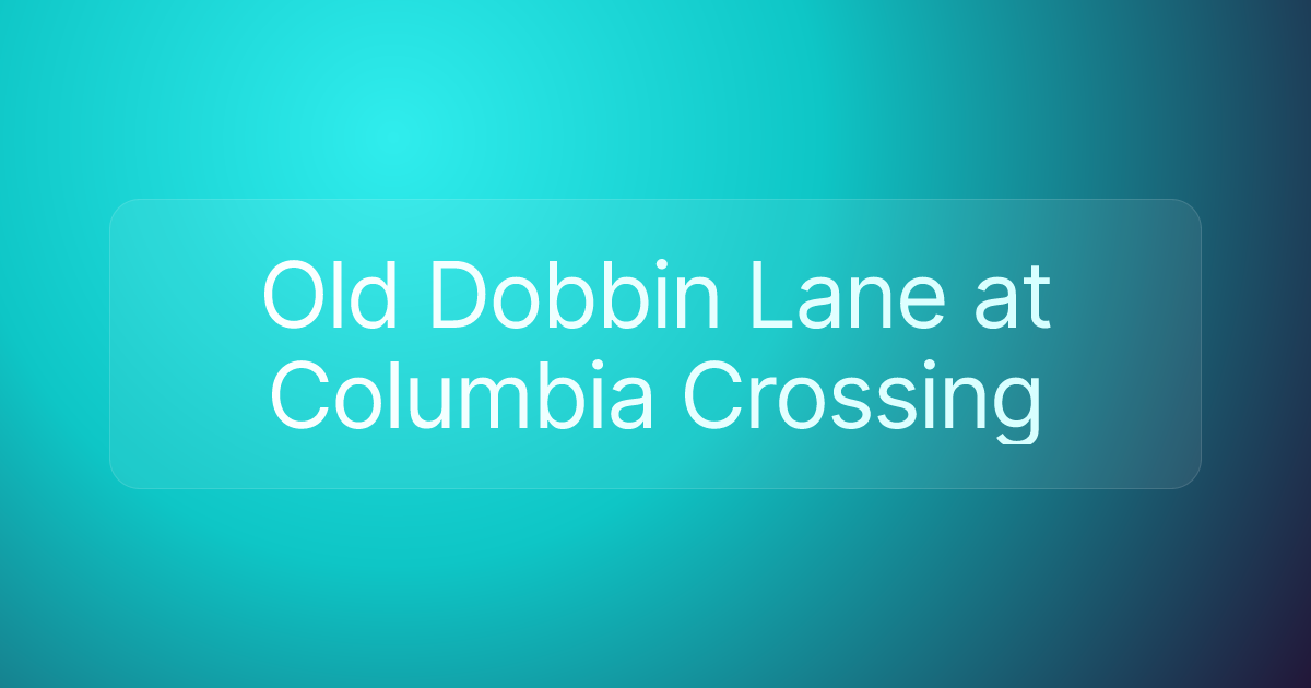 Old Dobbin Lane at Columbia Crossing