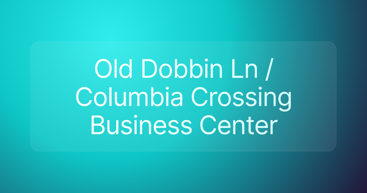Old Dobbin Ln / Columbia Crossing Business Center