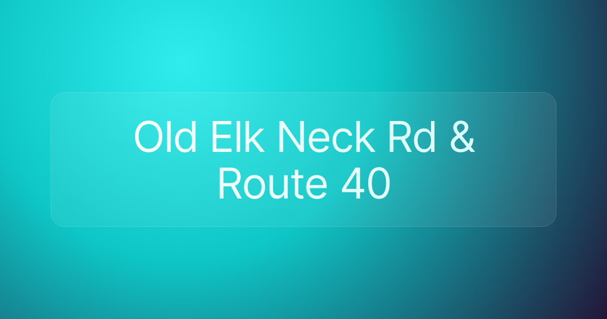 Old Elk Neck Rd & Route 40