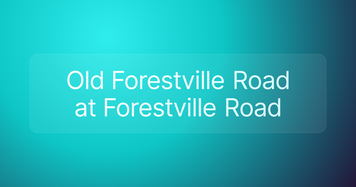 Old Forestville Road at Forestville Road