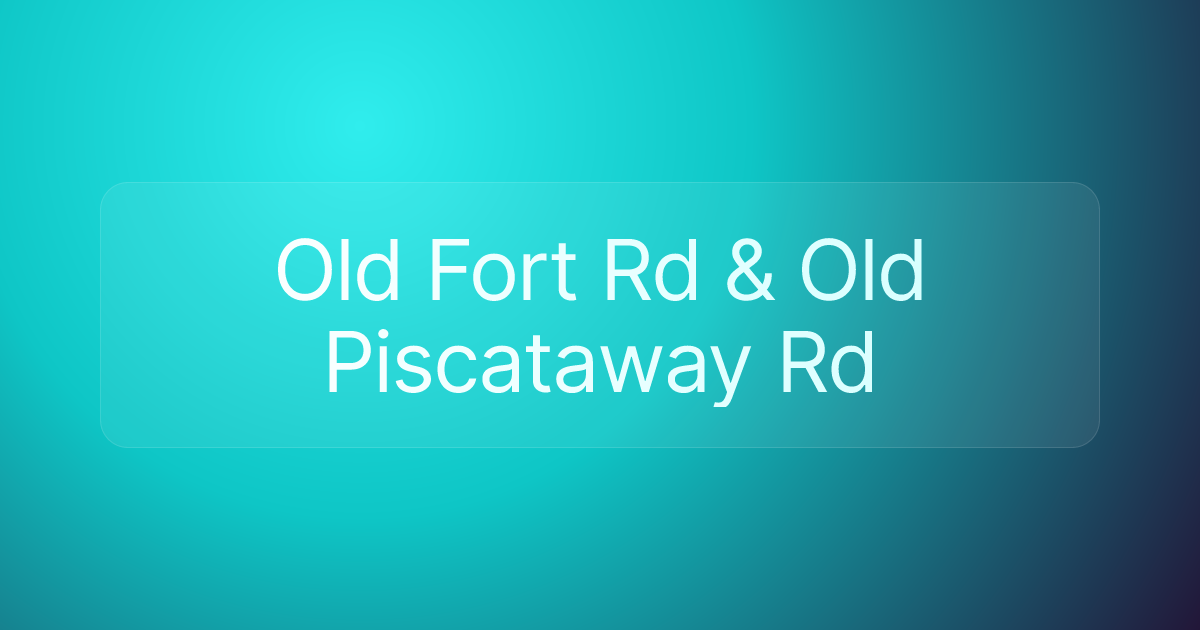Old Fort Rd & Old Piscataway Rd