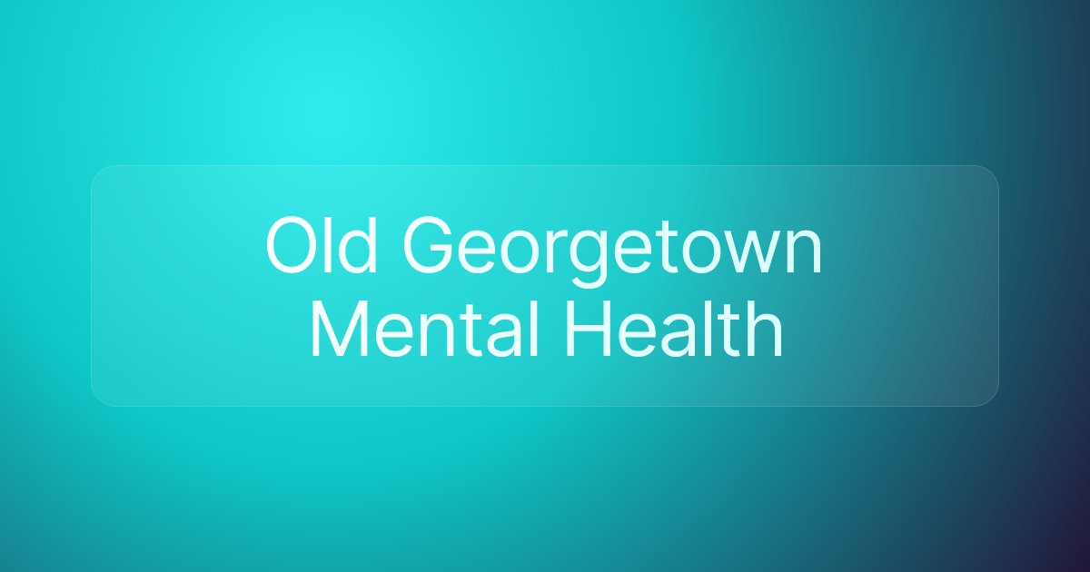 Old Georgetown Mental Health