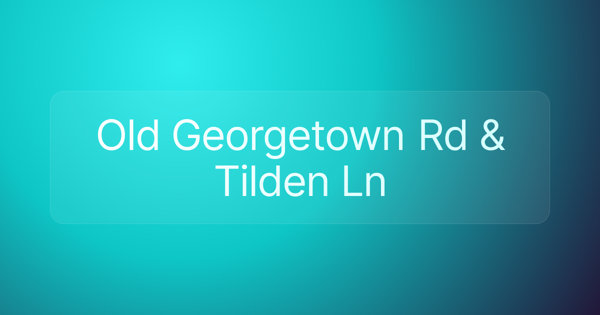 Old Georgetown Rd & Tilden Ln