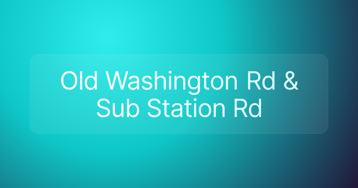 Old Washington Rd & Sub Station Rd