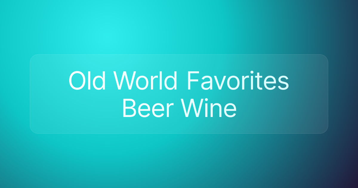 Old World Favorites Beer Wine