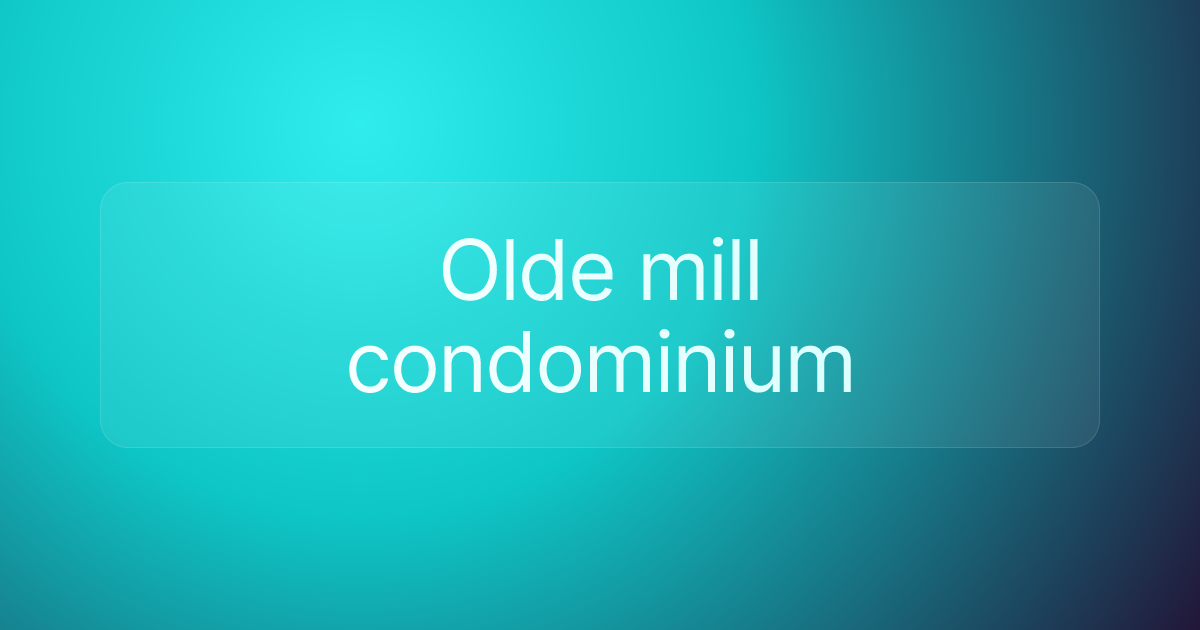 Olde mill condominium