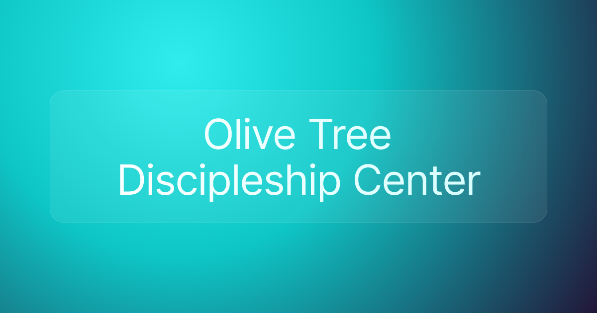 Olive Tree Discipleship Center