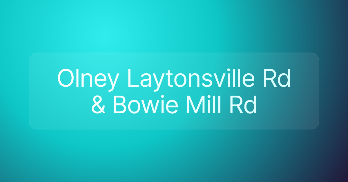 Olney Laytonsville Rd & Bowie Mill Rd