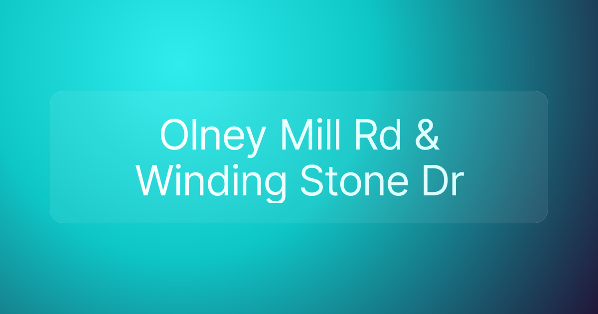 Olney Mill Rd & Winding Stone Dr