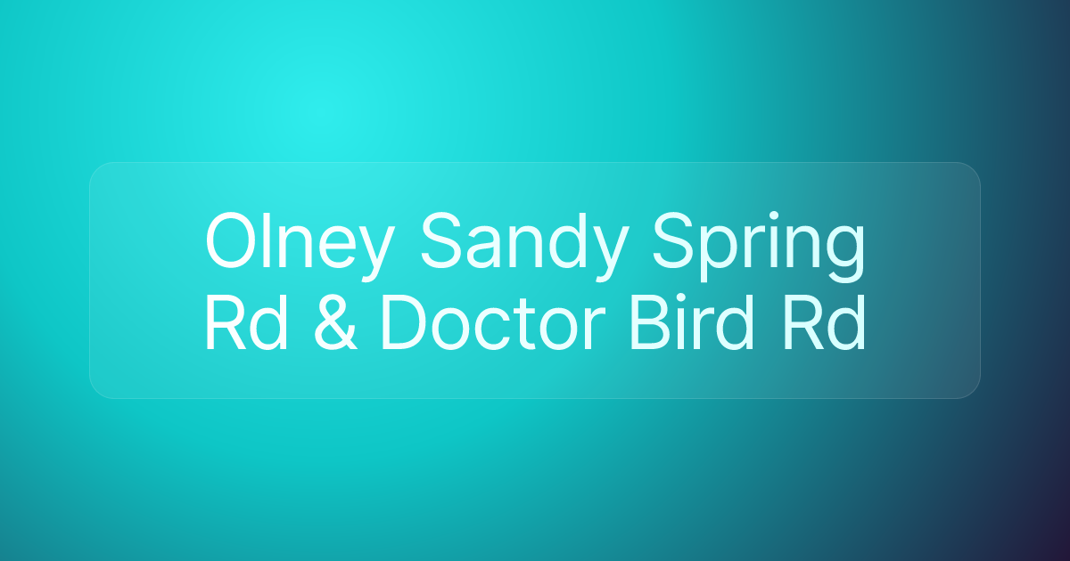 Olney Sandy Spring Rd & Doctor Bird Rd