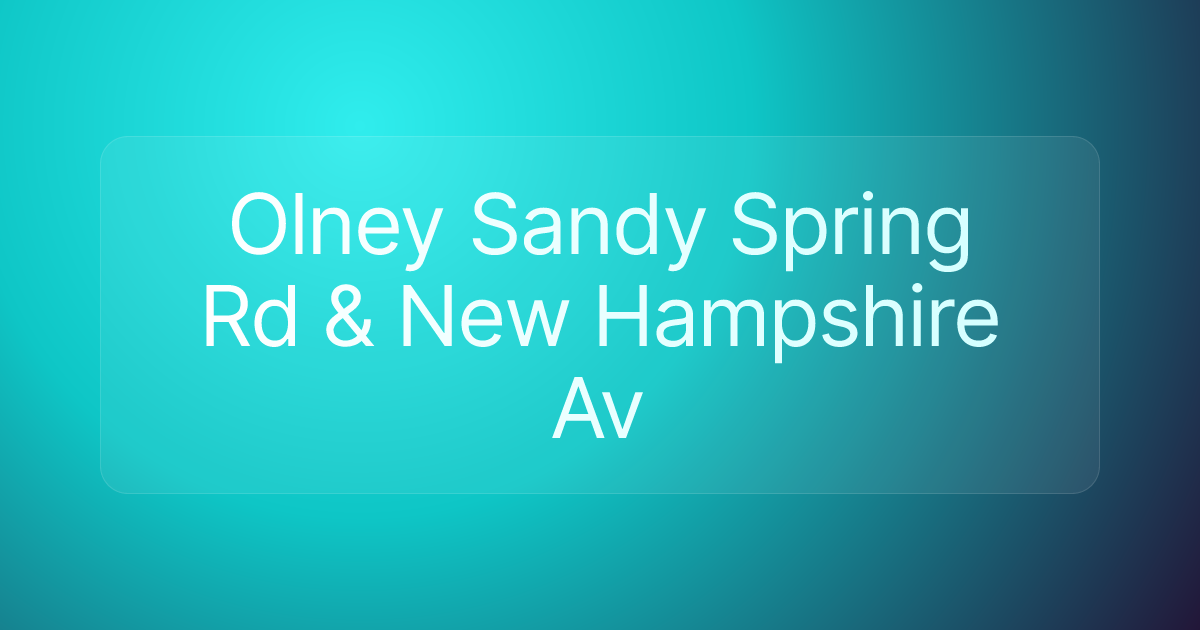 Olney Sandy Spring Rd & New Hampshire Av